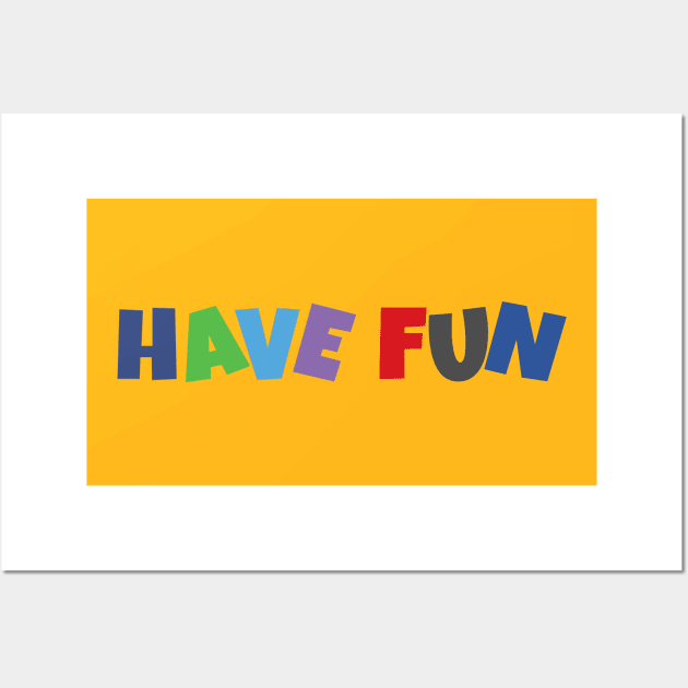 Have fun Wall Art by dblaiya